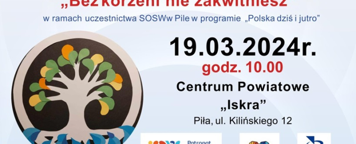 Konferencja Powiatu Pilskiego „BEZ KORZENI NIE ZAKWITNIESZ”