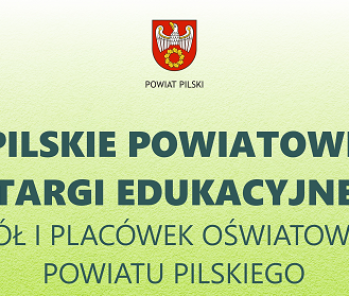 Pilskie Powiatowe Targi Edukacyjne 2026